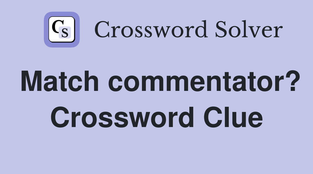Match commentator? Crossword Clue