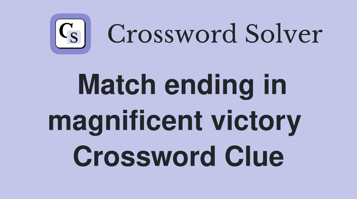 Match ending in magnificent victory  Crossword Clue