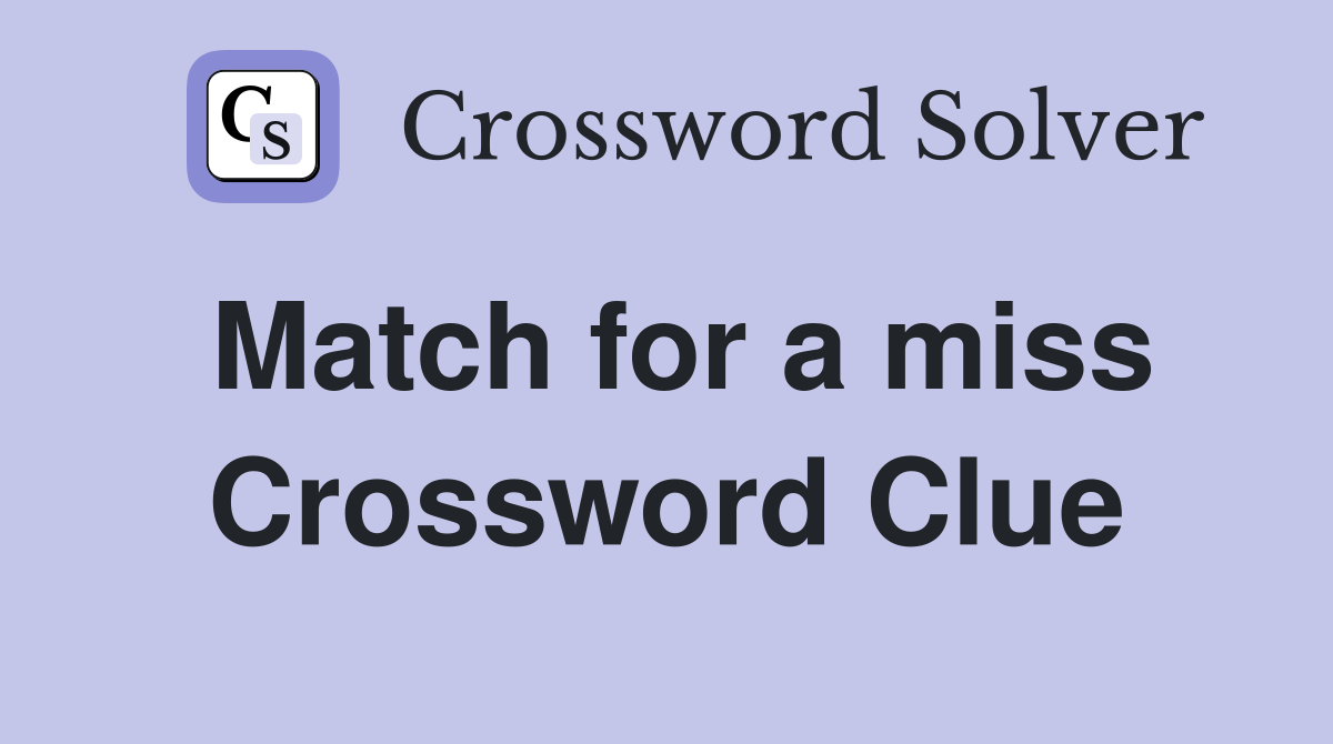 Match for a miss Crossword Clue