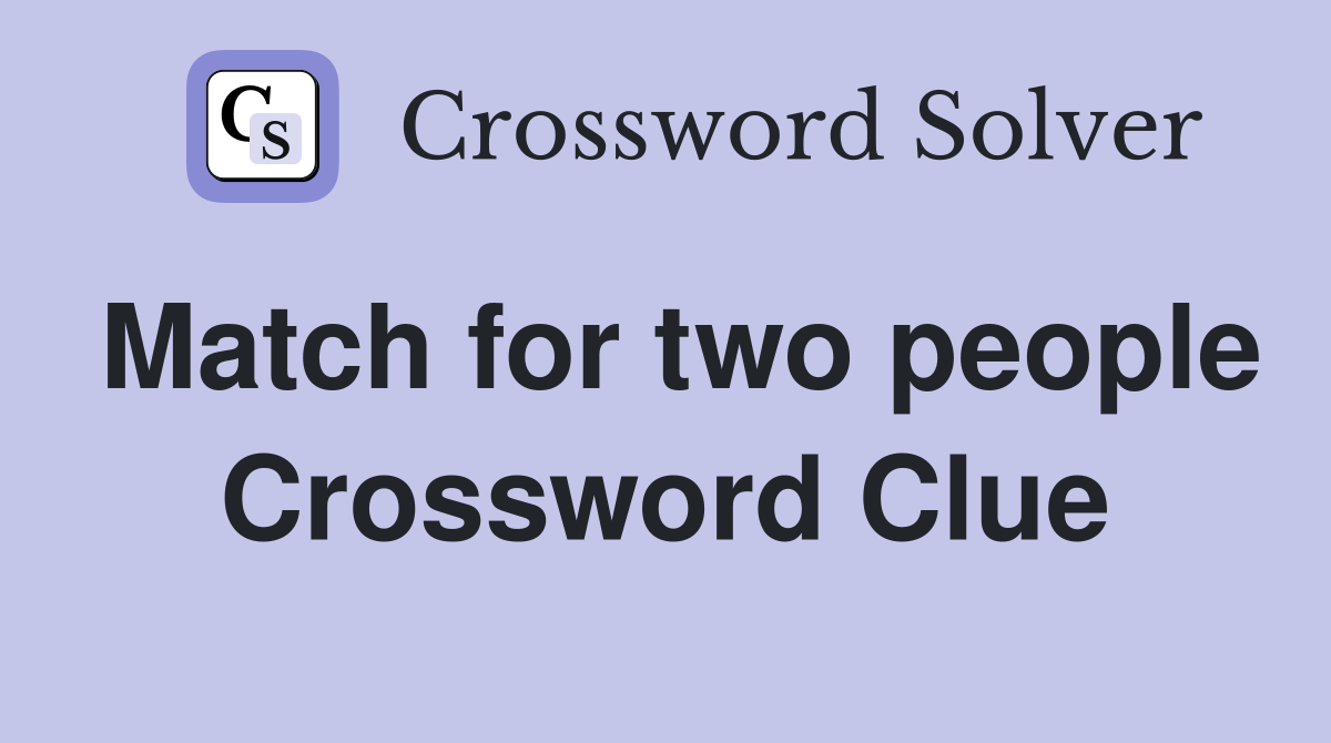 Match for two people Crossword Clue