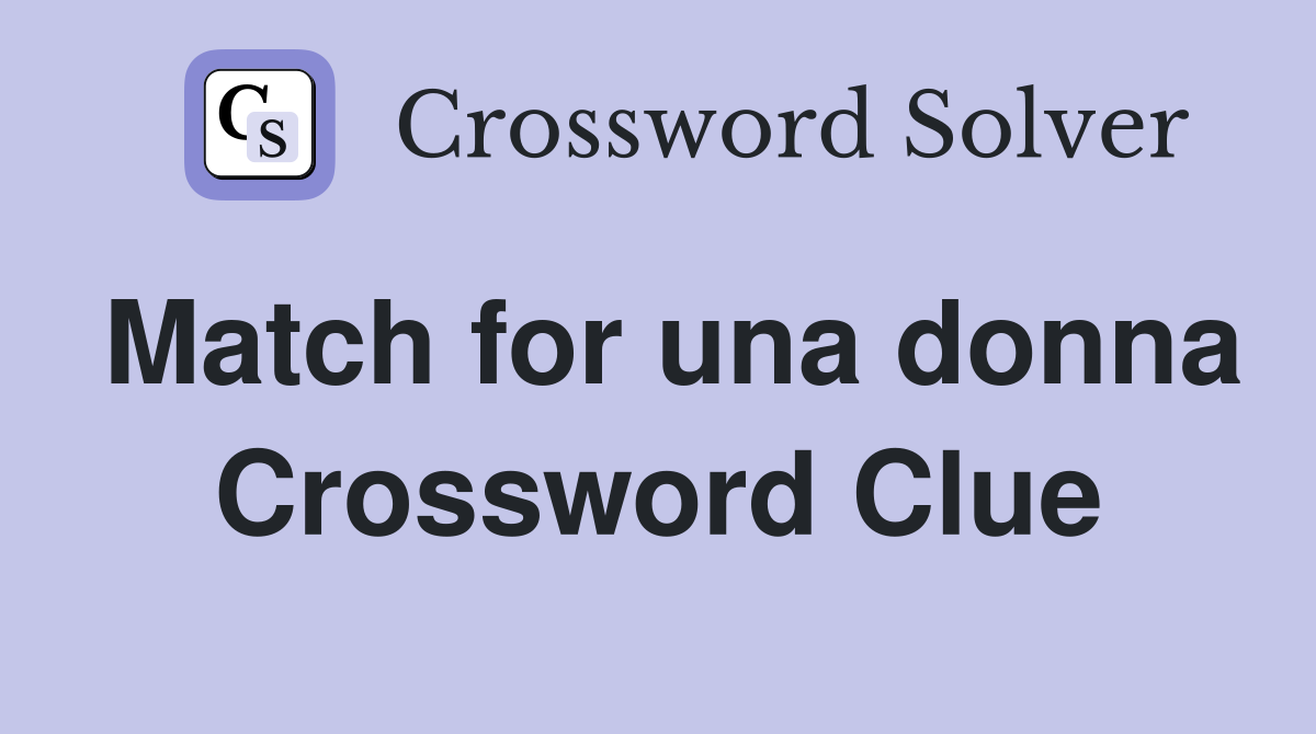 Match for una donna Crossword Clue