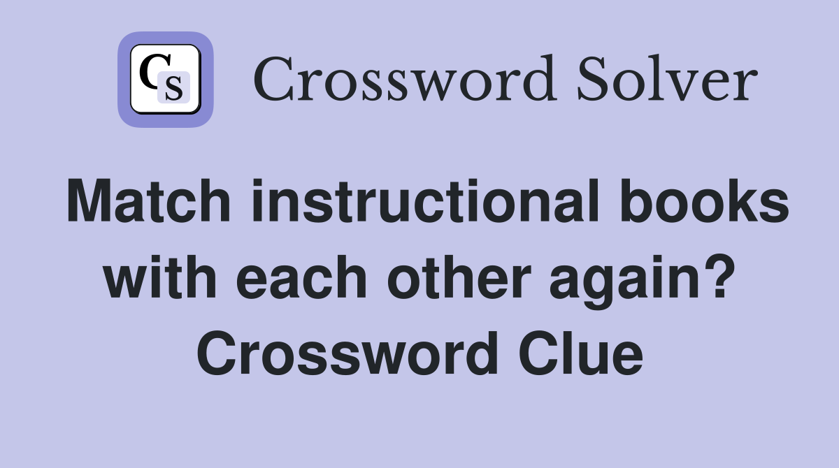 Match instructional books with each other again? Crossword Clue