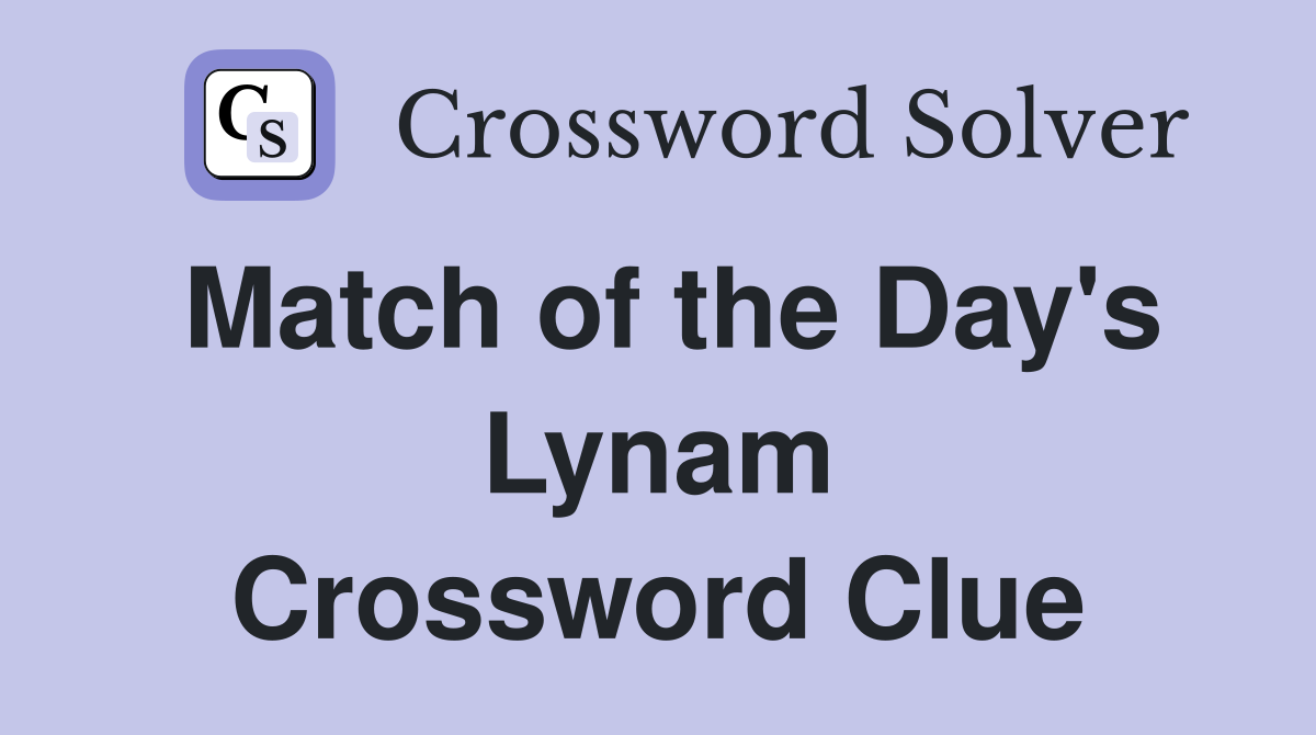 Match of the Day's Lynam Crossword Clue