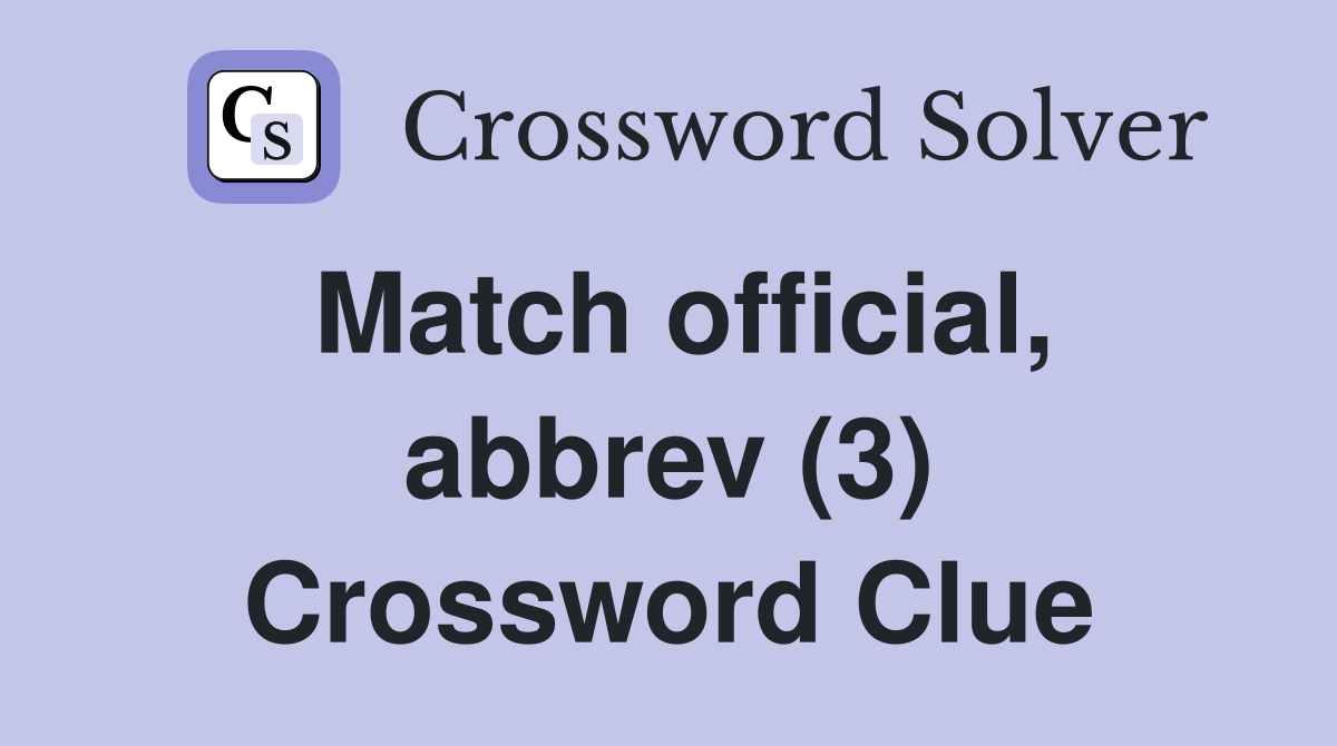 Match official, abbrev (3) Crossword Clue