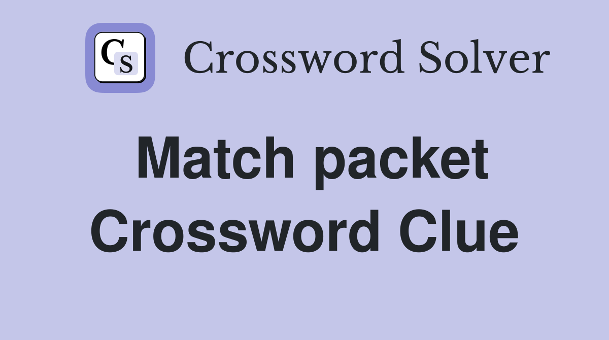 Match packet Crossword Clue