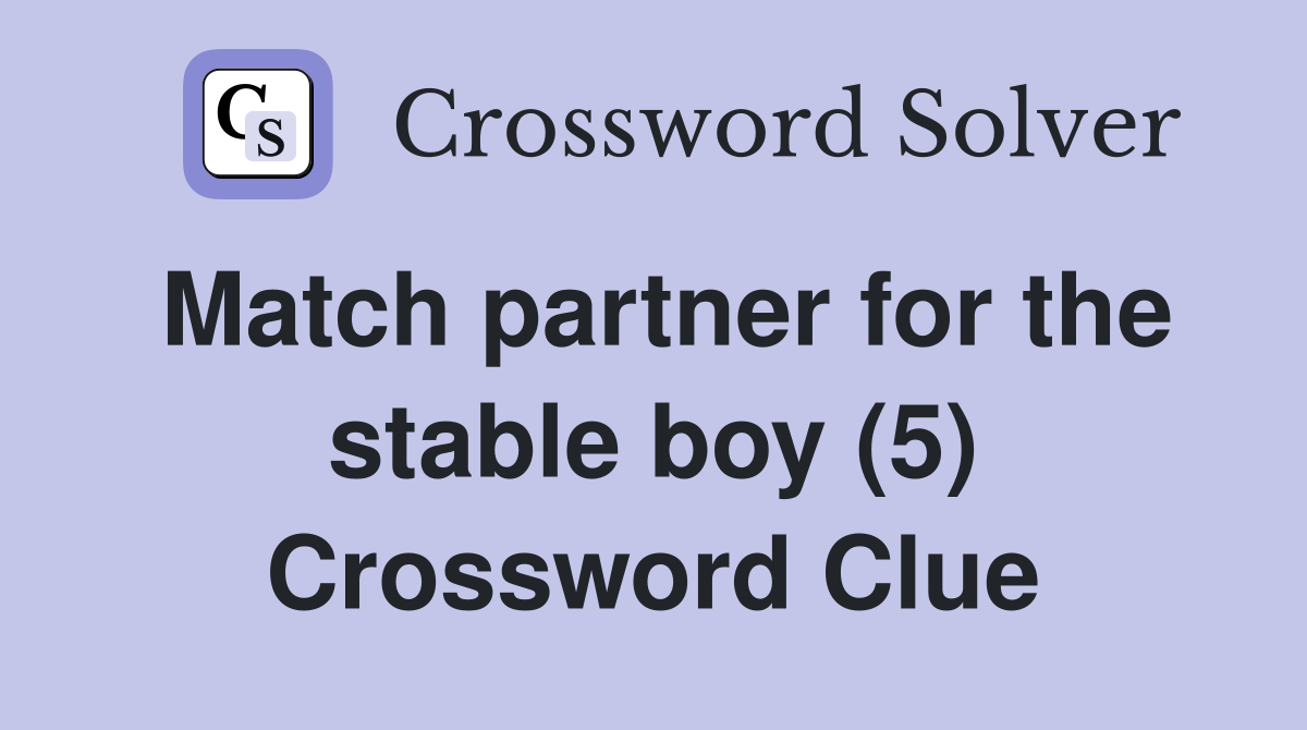 Match partner for the stable boy (5) Crossword Clue