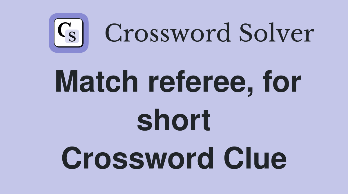 Match referee, for short Crossword Clue