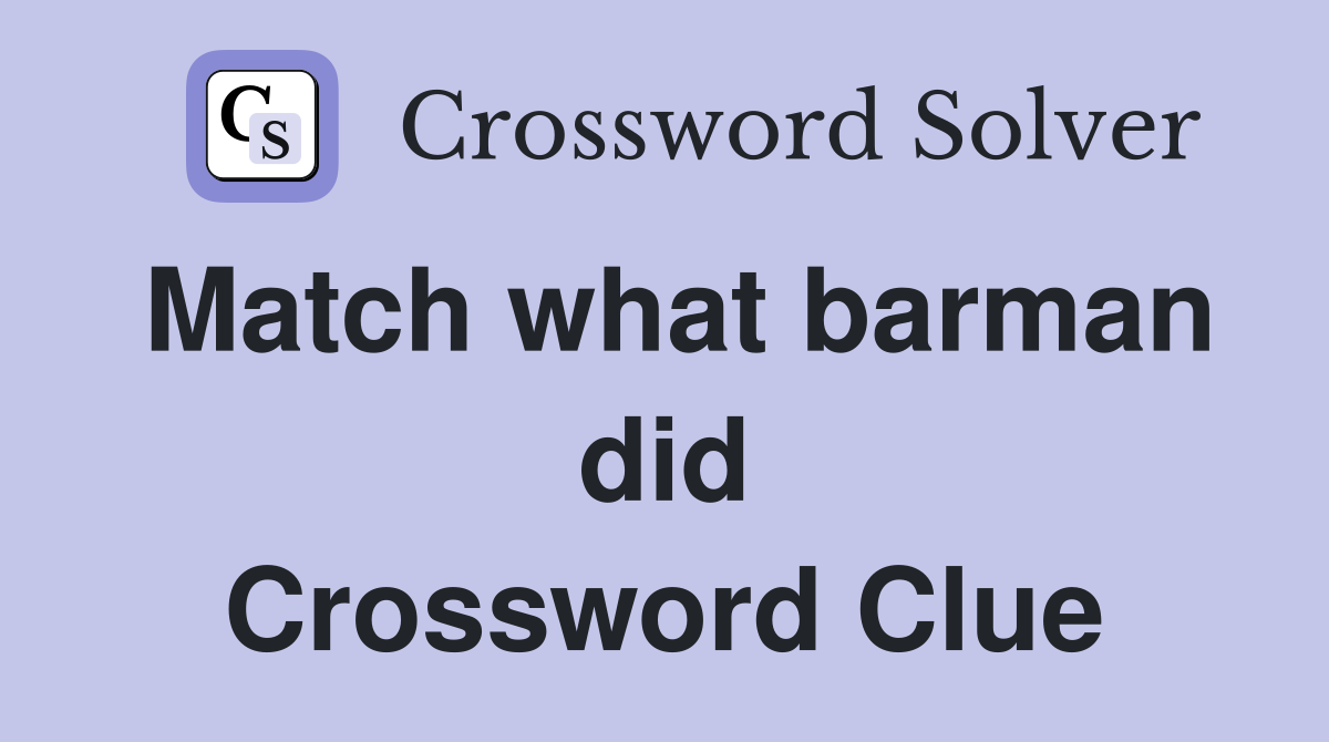 Match what barman did Crossword Clue