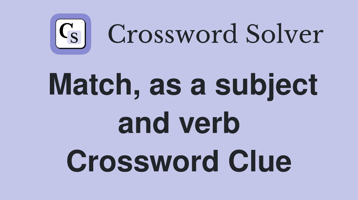 Match, as a subject and verb Crossword Clue
