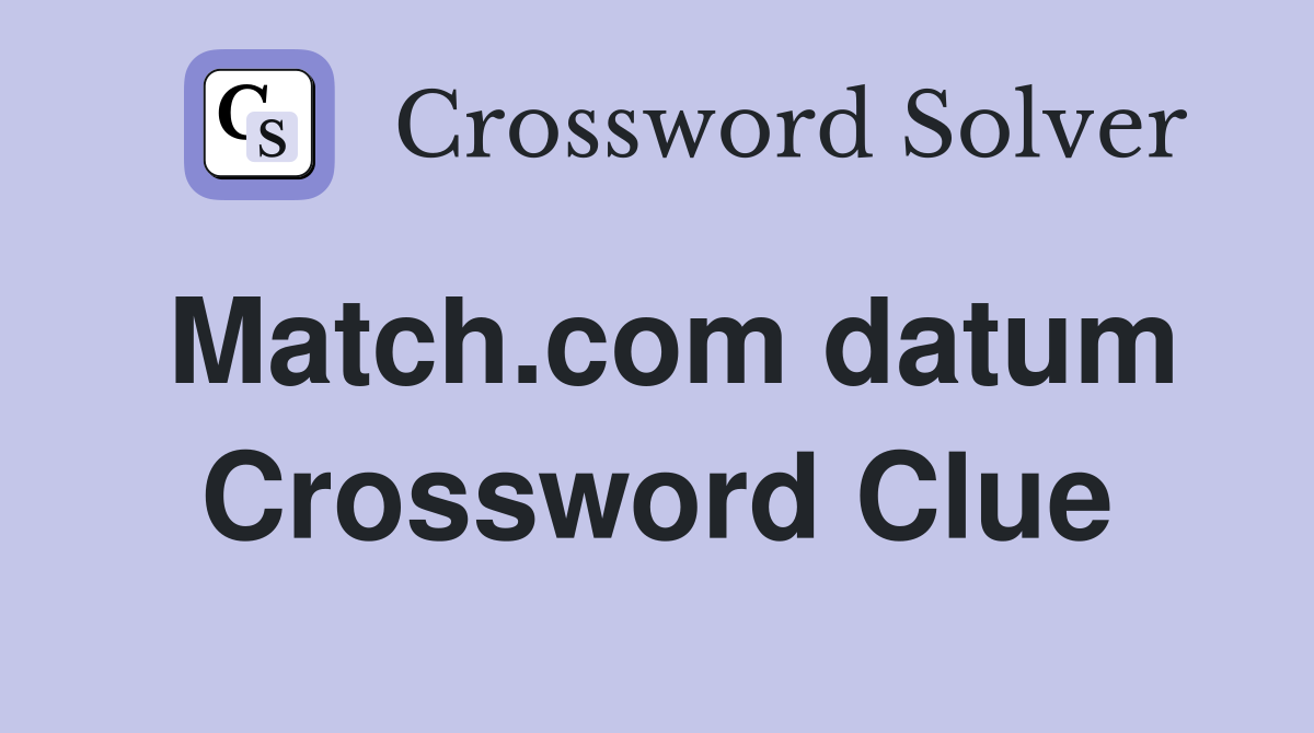 Match.com datum Crossword Clue