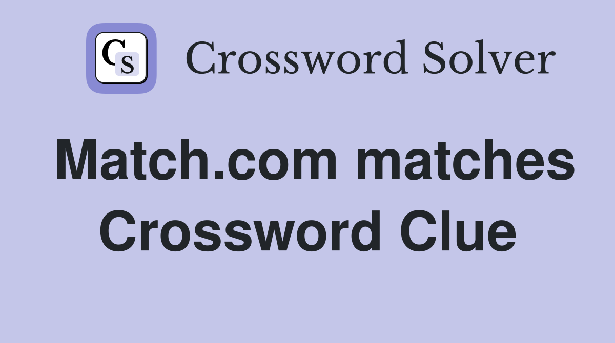 Match.com matches Crossword Clue