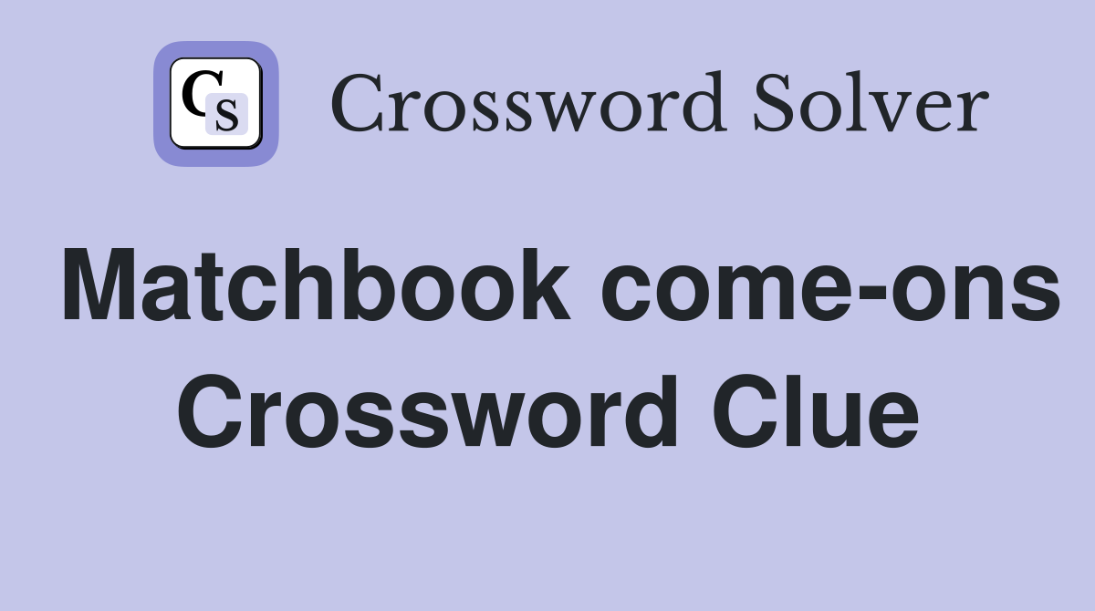 Matchbook come-ons Crossword Clue