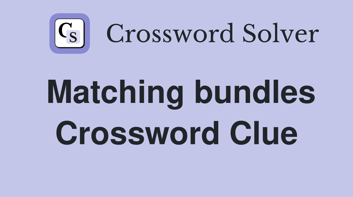 Matching bundles Crossword Clue