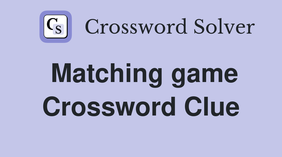 Matching game Crossword Clue