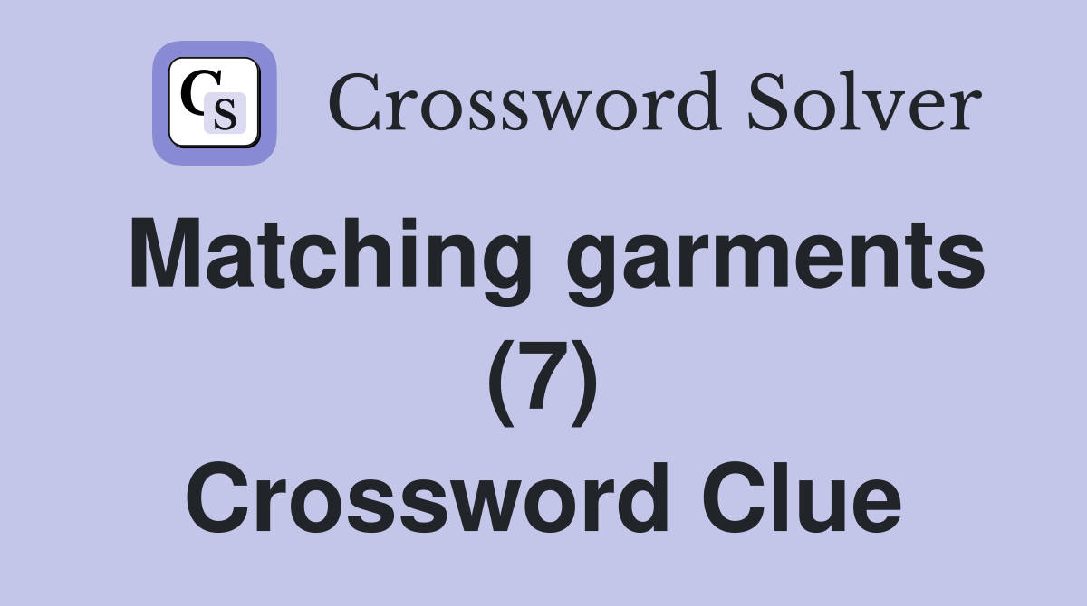 Matching garments (7) Crossword Clue