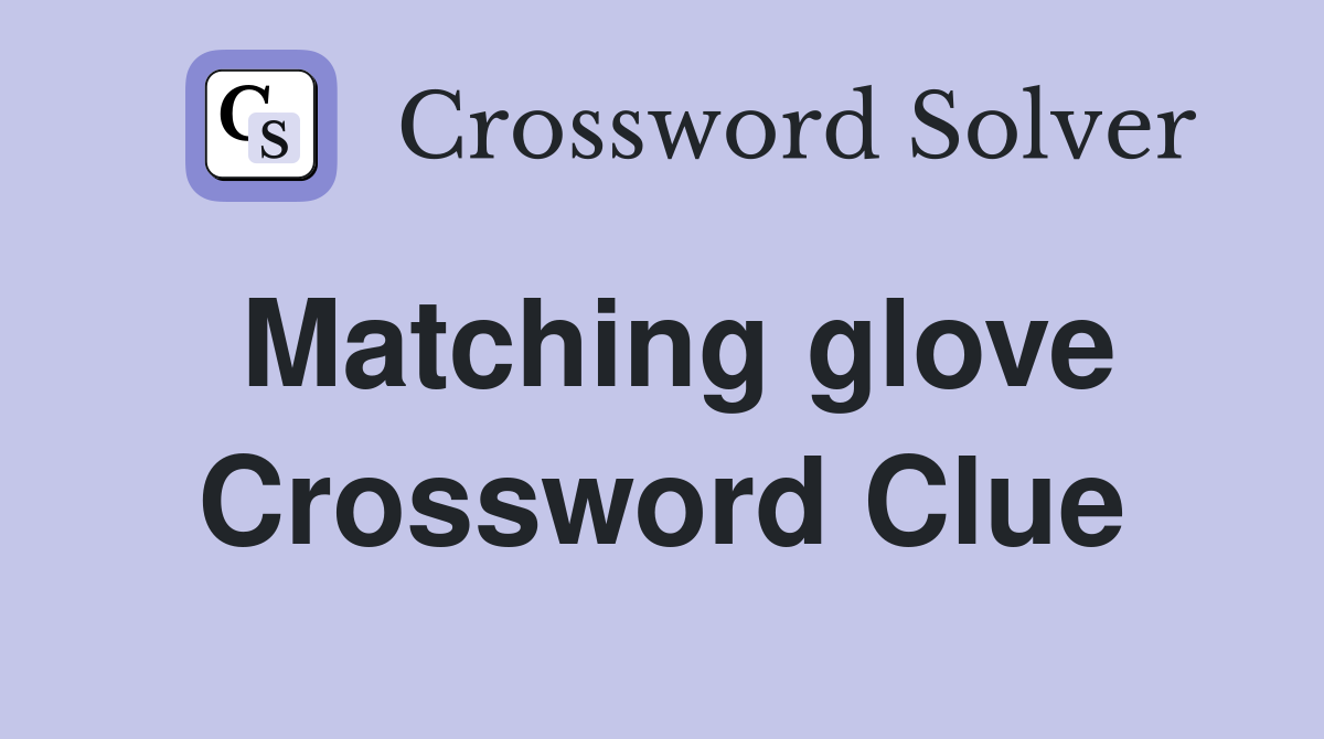 Matching glove Crossword Clue