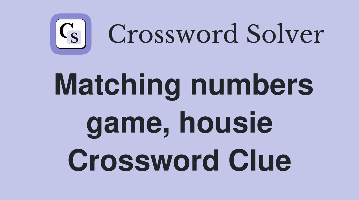 Matching numbers game, housie Crossword Clue