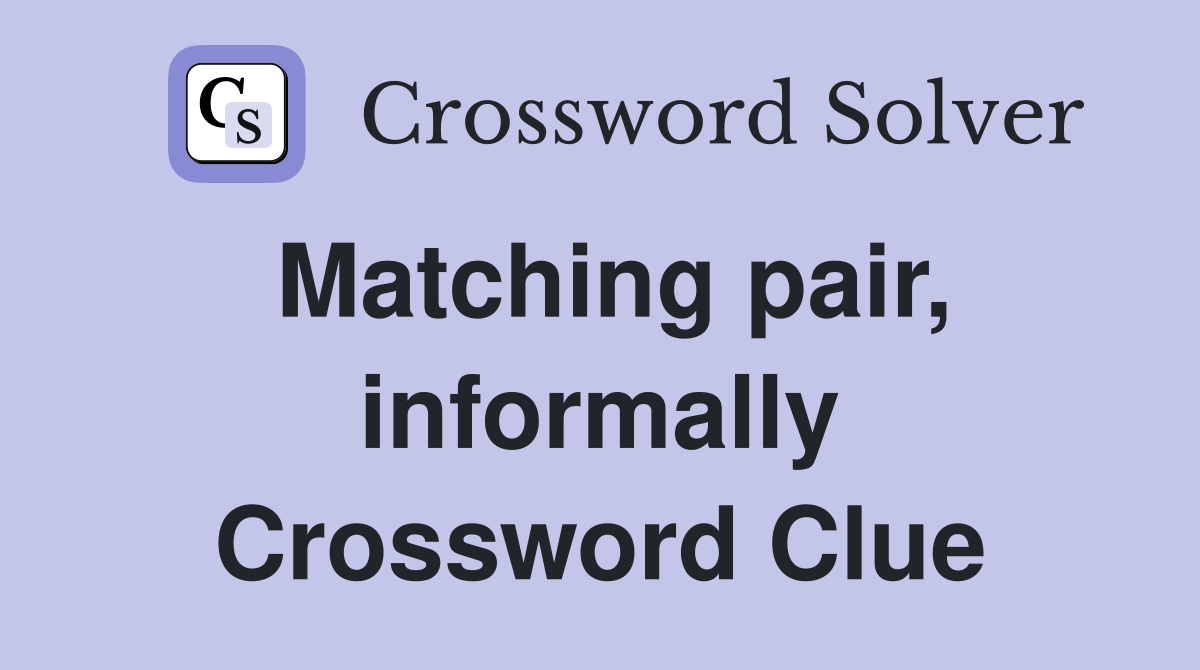Matching pair, informally Crossword Clue
