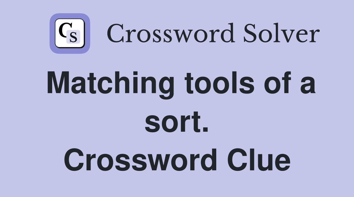 Matching tools of a sort. Crossword Clue