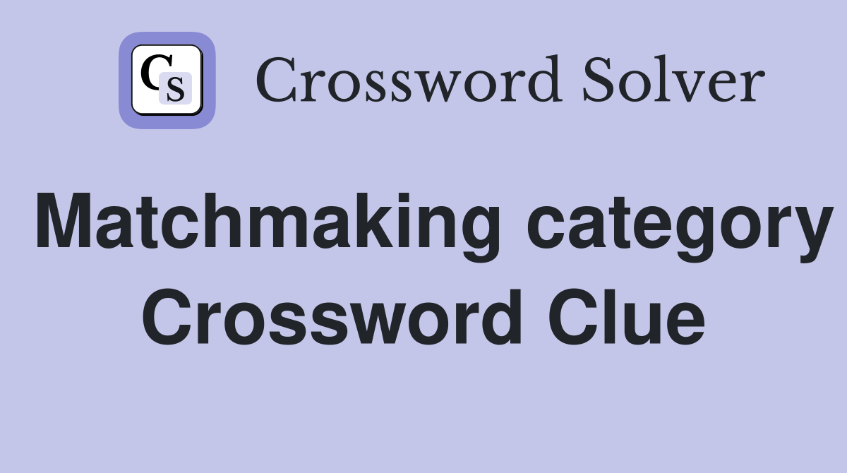 Matchmaking category Crossword Clue