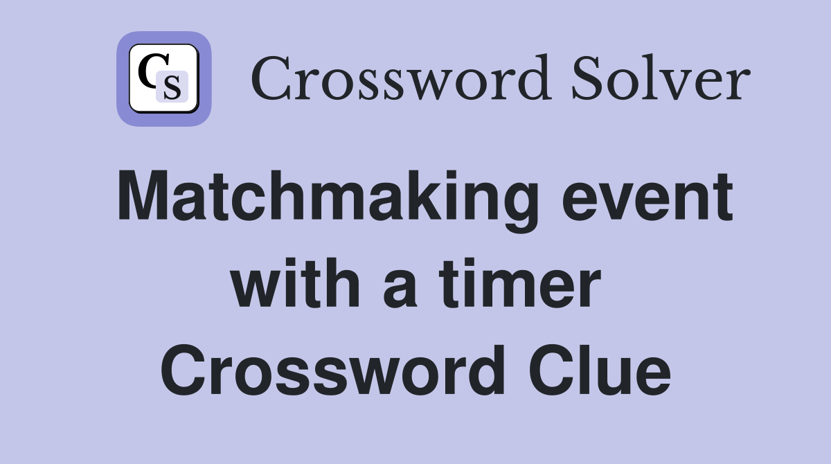 Matchmaking event with a timer Crossword Clue