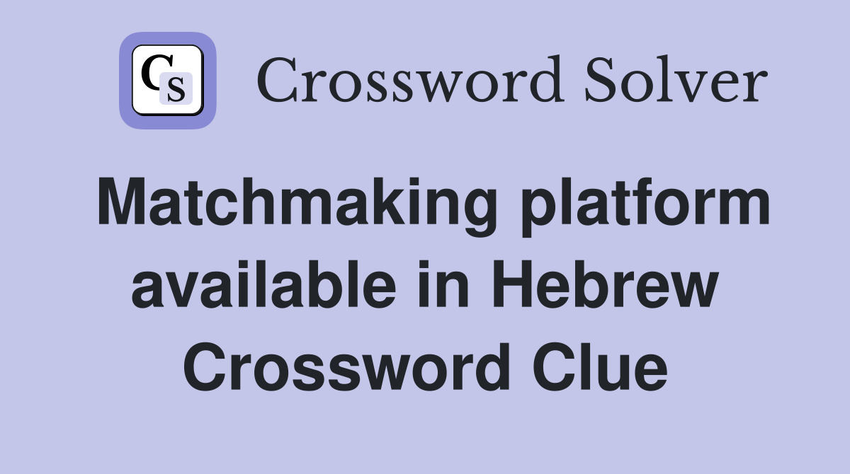 Matchmaking platform available in Hebrew Crossword Clue
