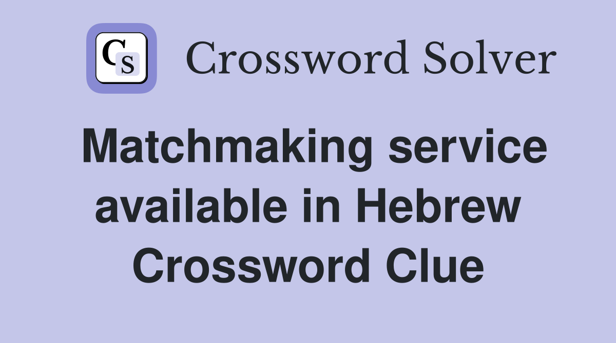 Matchmaking service available in Hebrew Crossword Clue