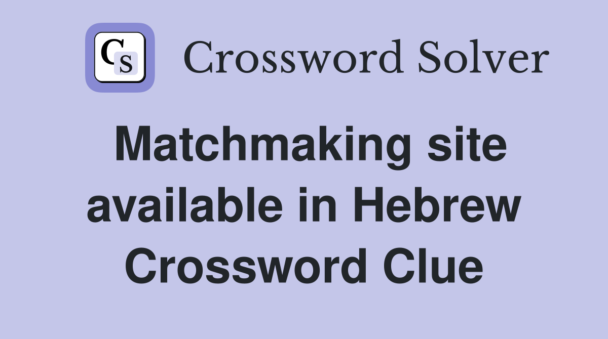 Matchmaking site available in Hebrew Crossword Clue