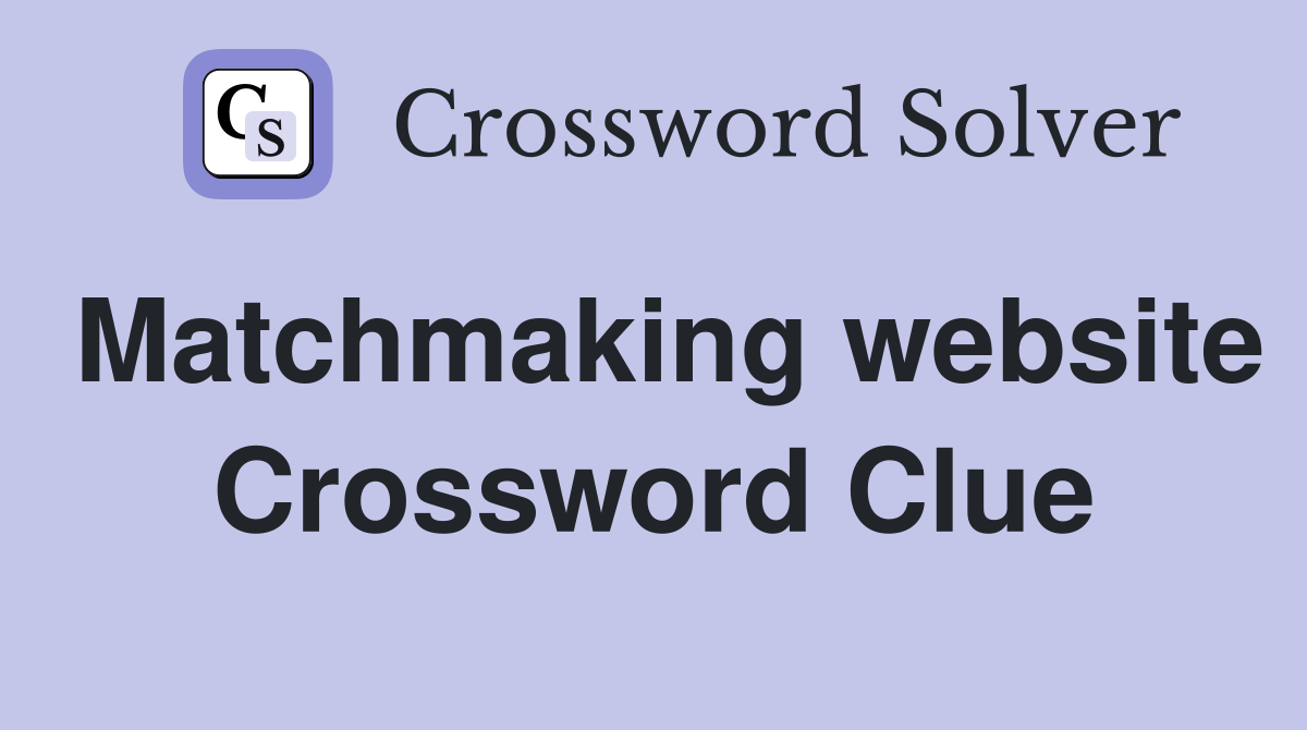 Matchmaking website Crossword Clue