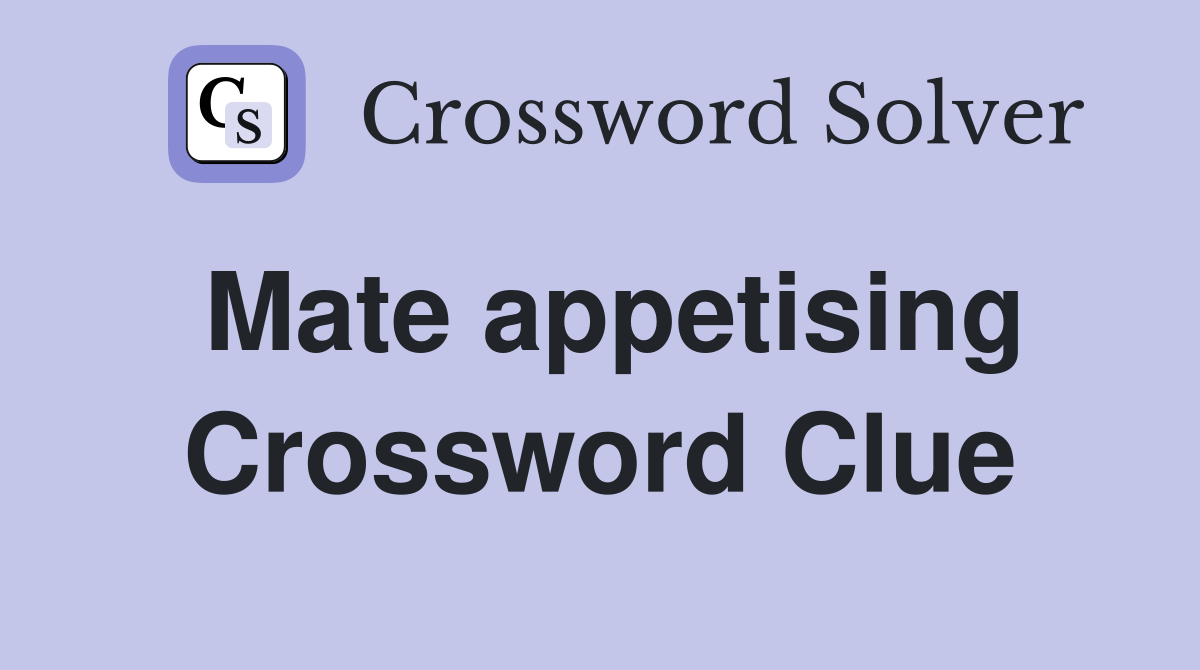 Mate appetising Crossword Clue