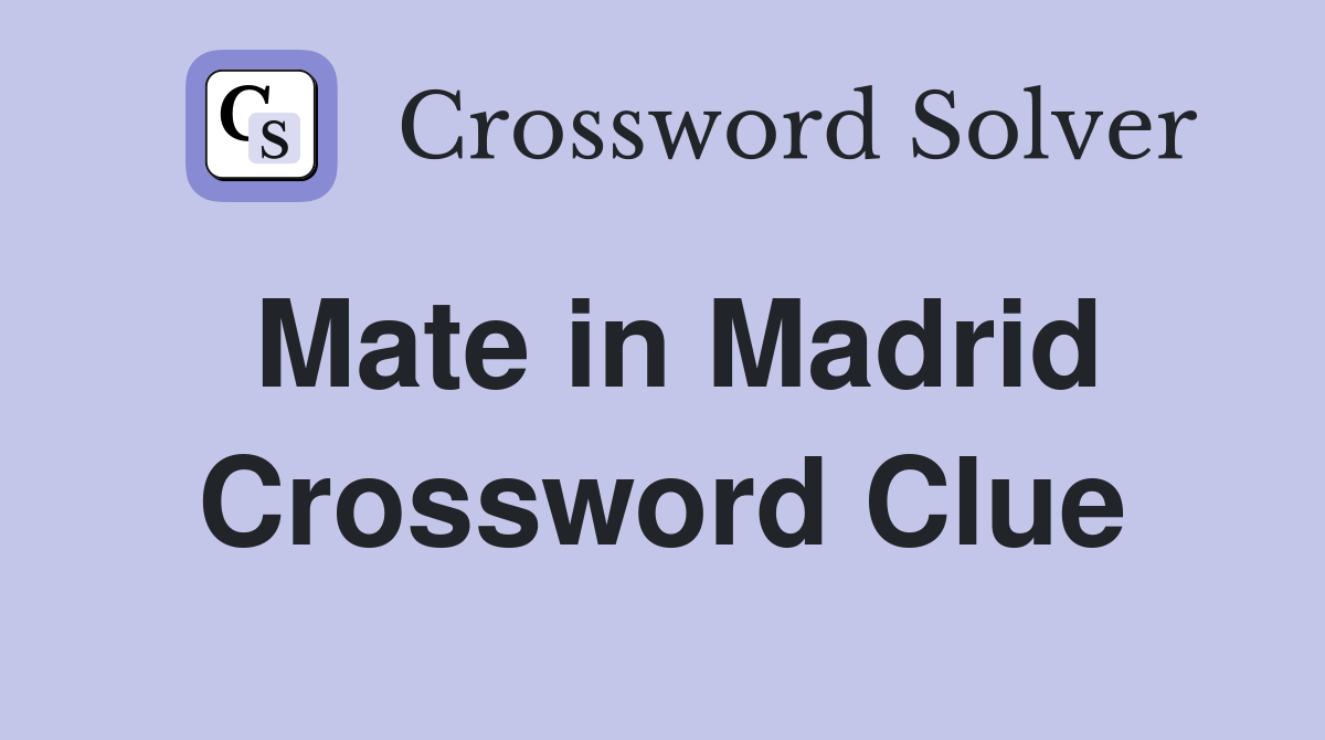 Mate in Madrid Crossword Clue
