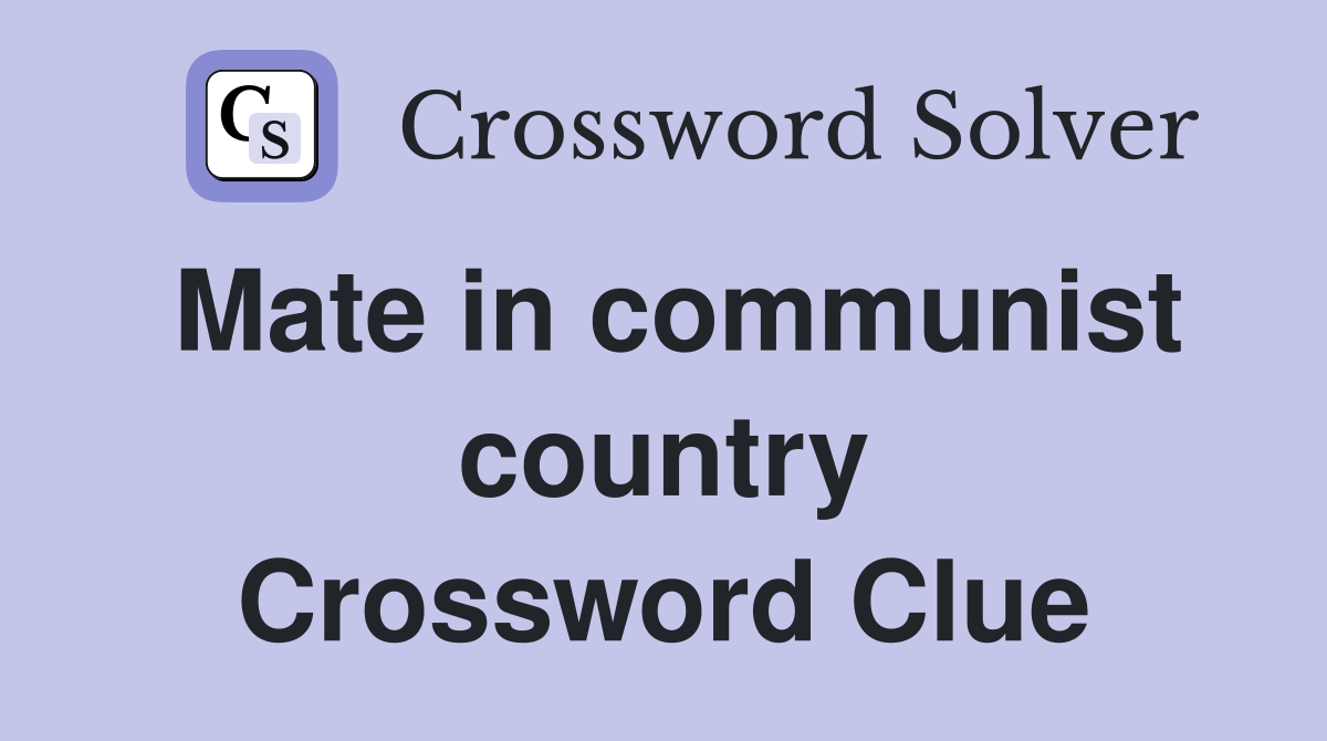 Mate in communist country Crossword Clue