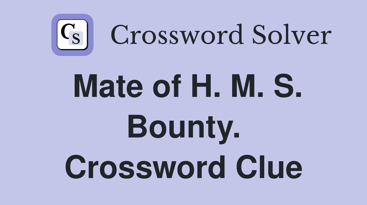 Mate of H. M. S. Bounty. Crossword Clue