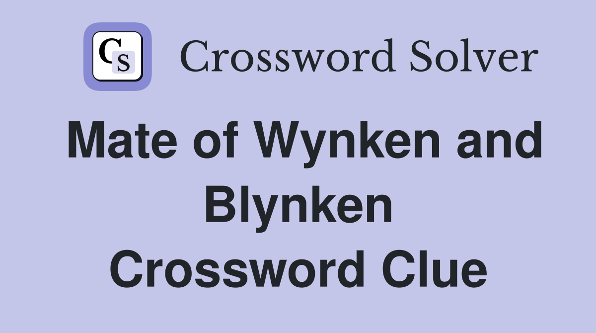 Mate of Wynken and Blynken Crossword Clue