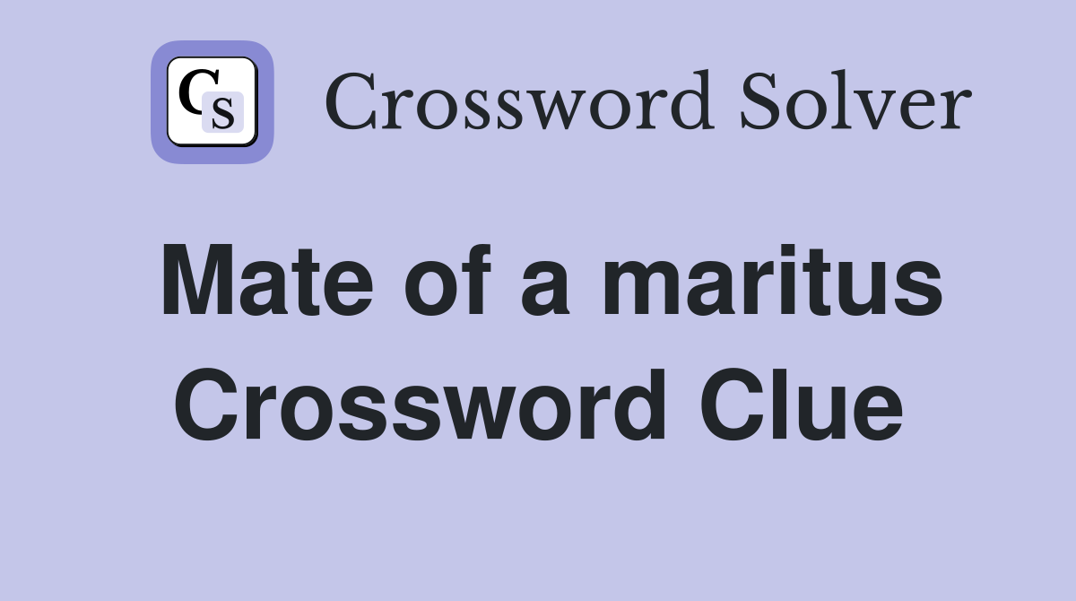 Mate of a maritus Crossword Clue