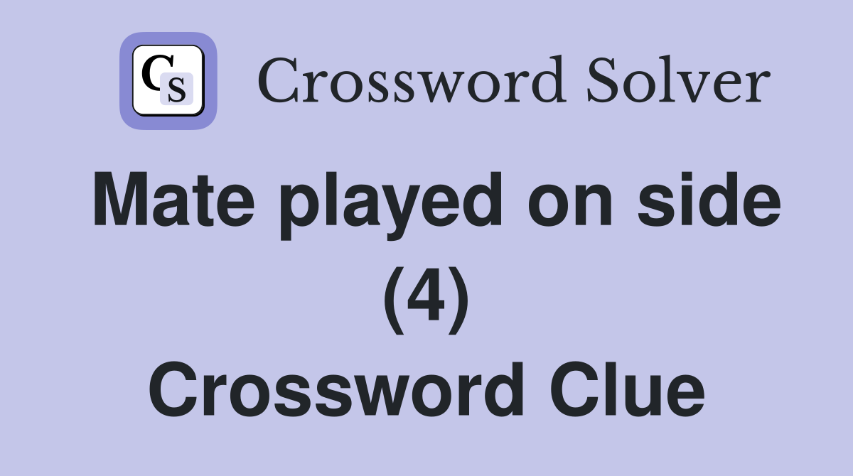 Mate played on side (4) Crossword Clue