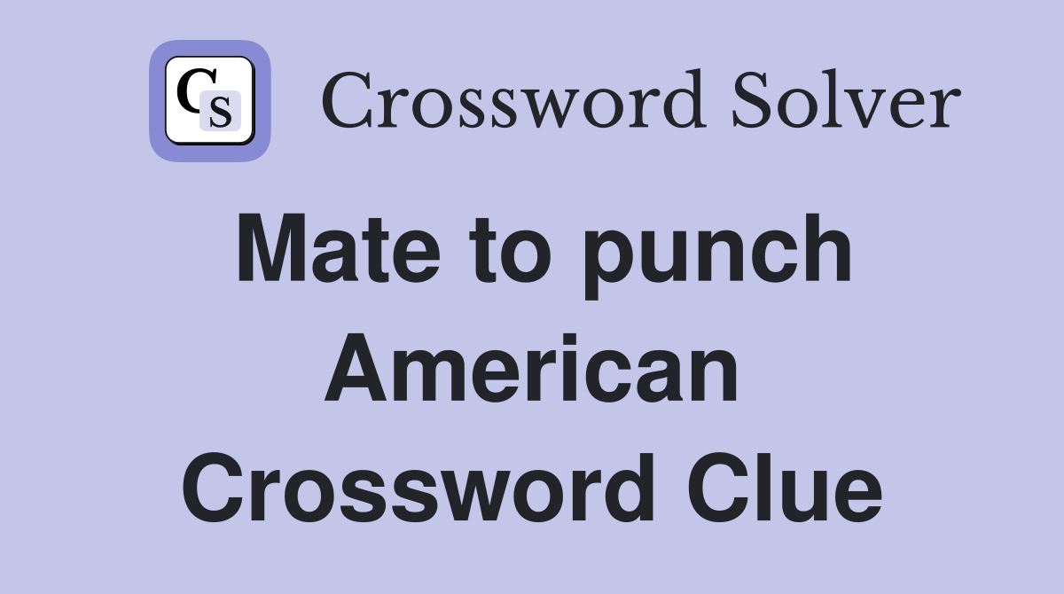 Mate to punch American Crossword Clue