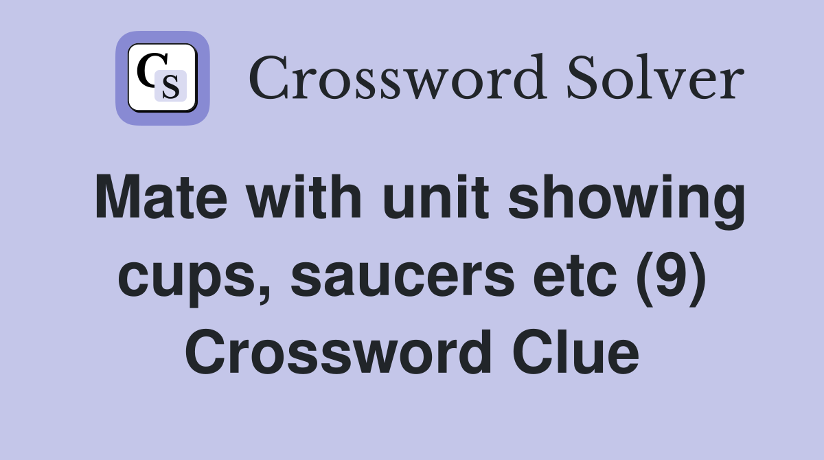 Mate with unit showing cups, saucers etc (9) Crossword Clue