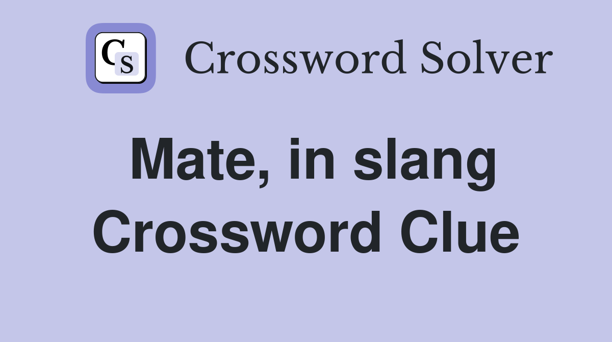 Mate, in slang Crossword Clue