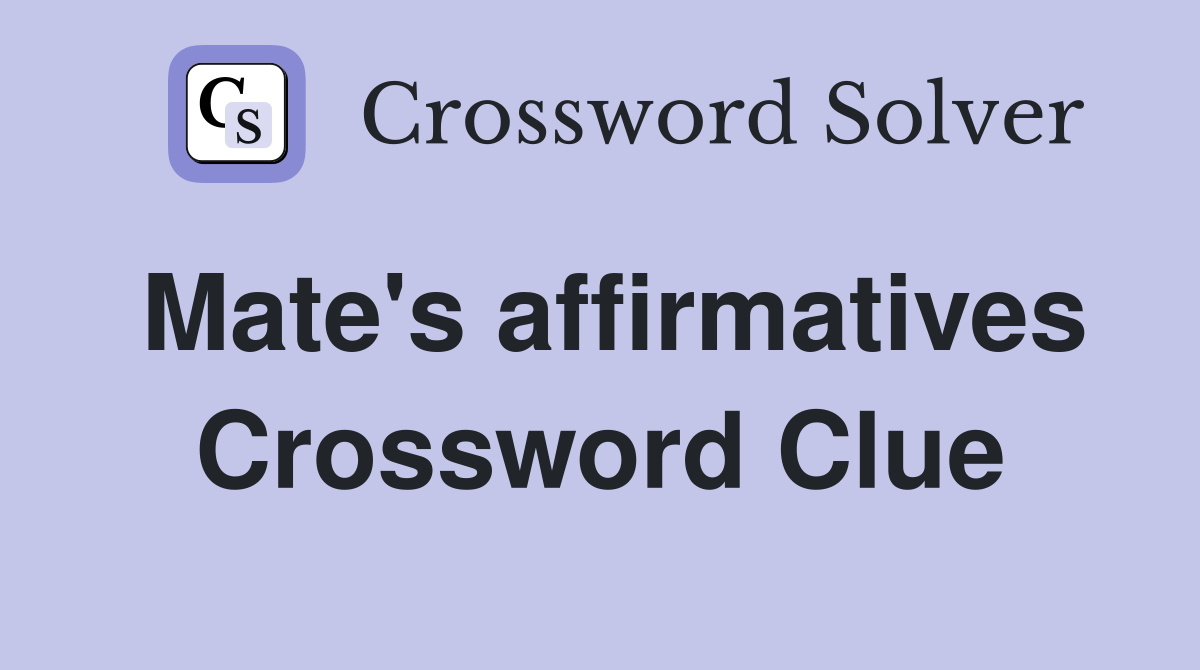 Mate's affirmatives Crossword Clue