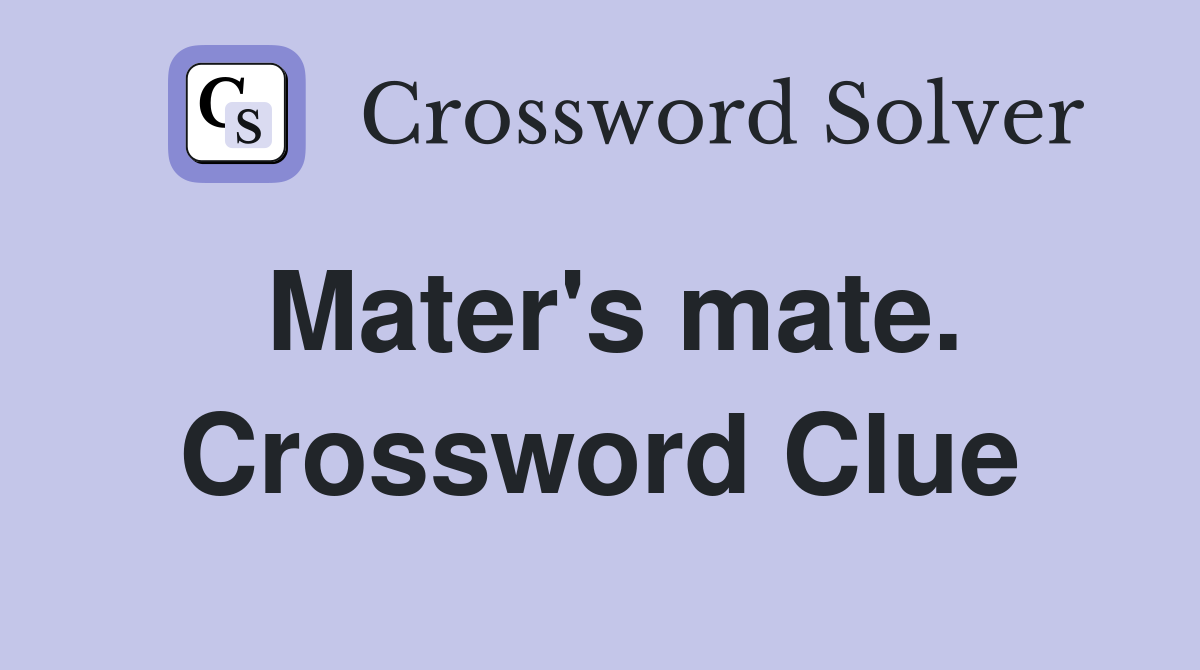 Mater's mate. Crossword Clue