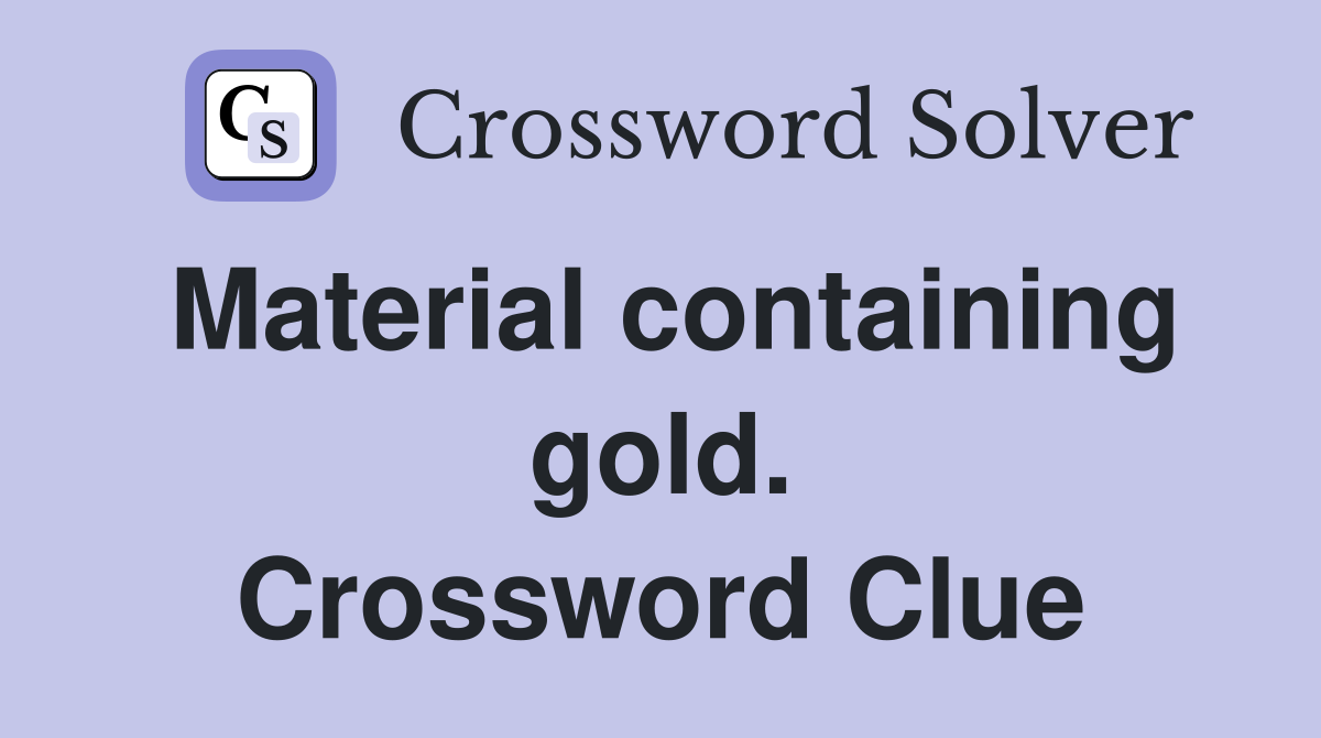 Material containing gold. Crossword Clue