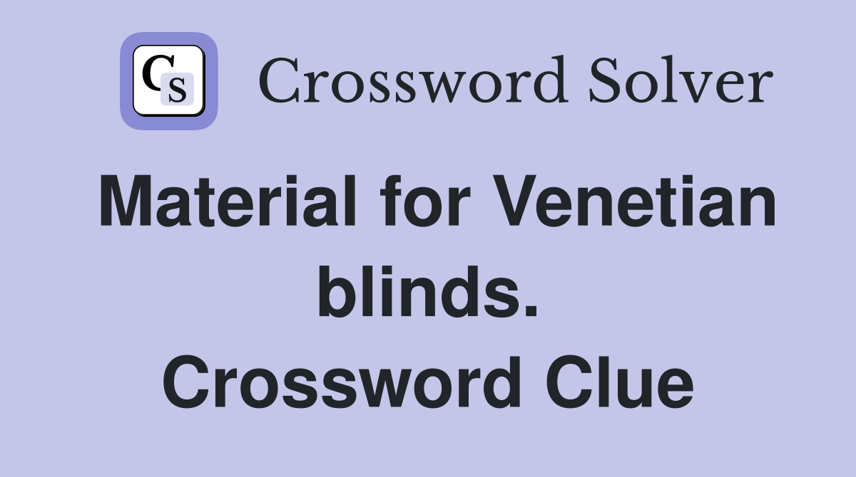 Material for Venetian blinds. Crossword Clue