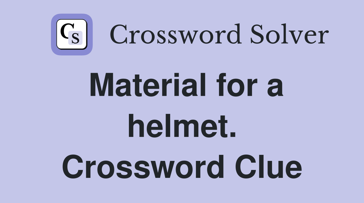 Material for a helmet. Crossword Clue