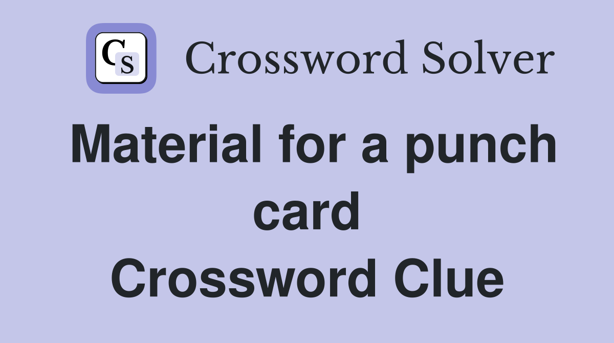 Material for a punch card Crossword Clue