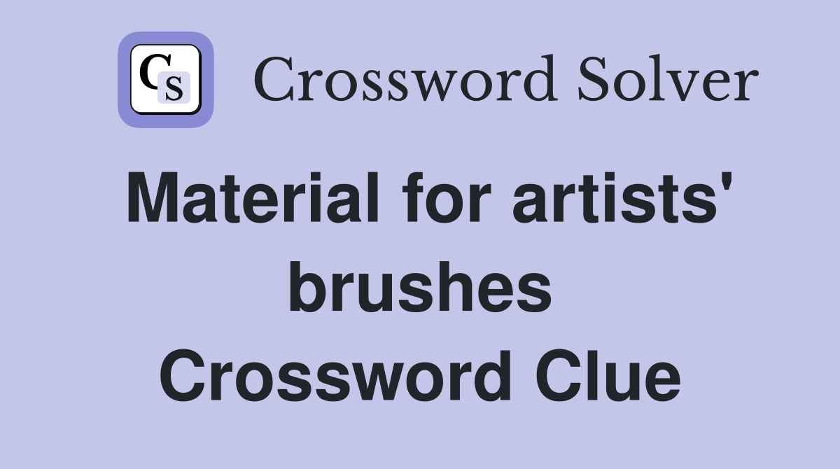 Material for artists' brushes Crossword Clue
