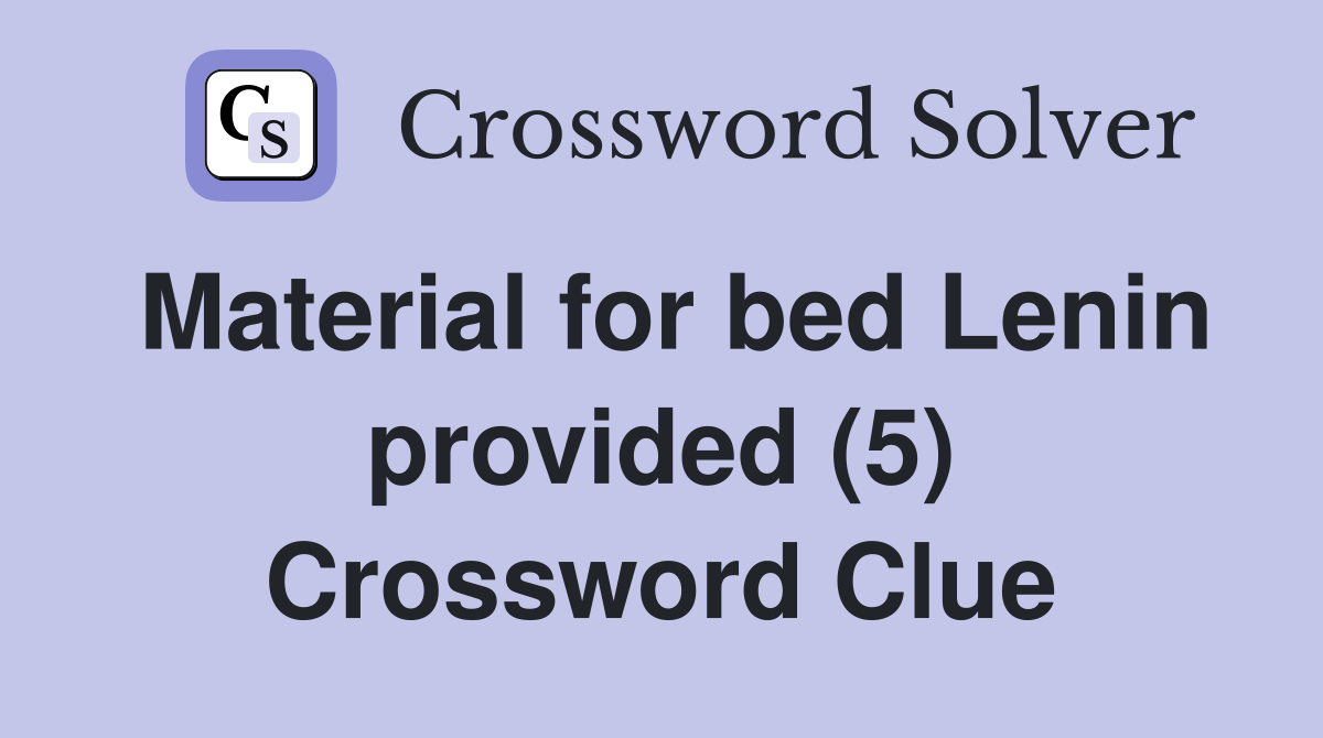 Material for bed Lenin provided (5) Crossword Clue