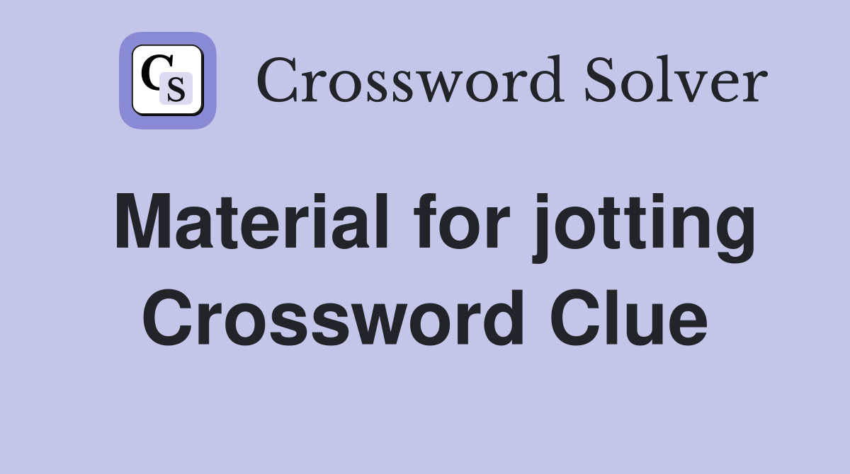 Material for jotting Crossword Clue