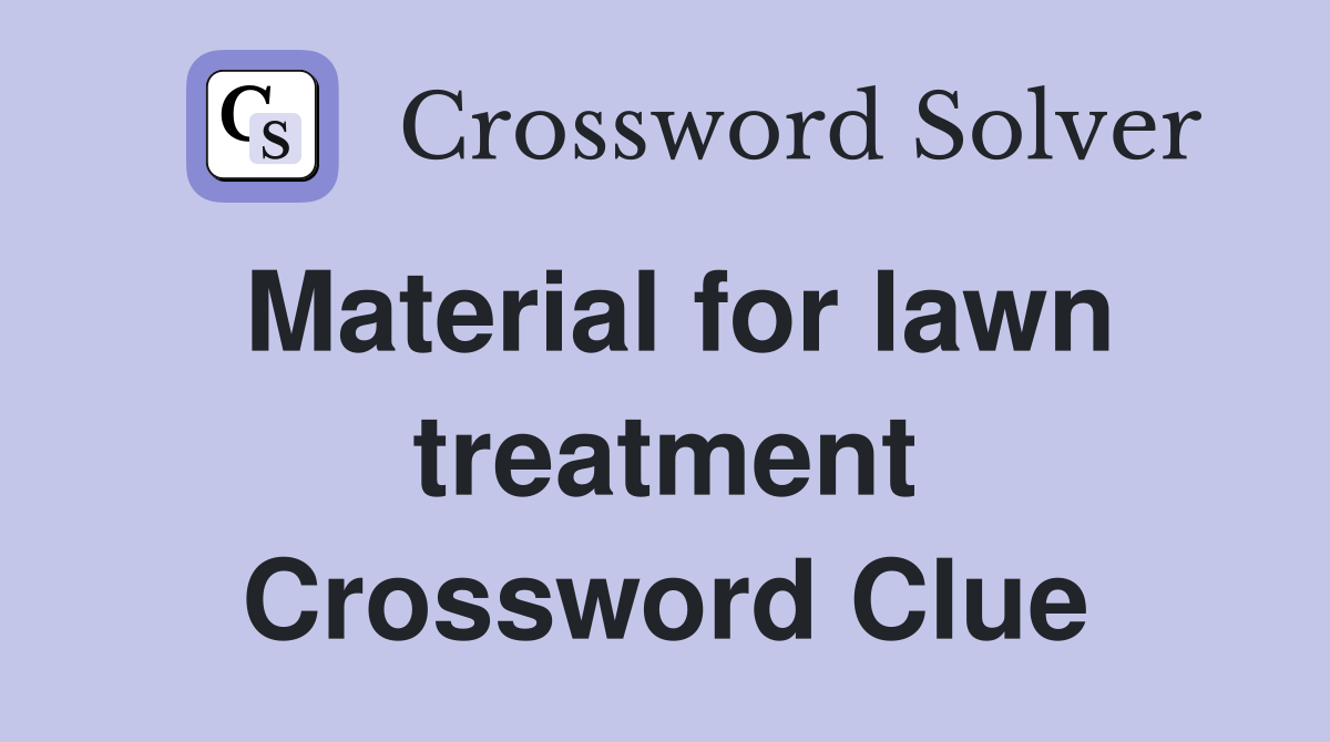 Material for lawn treatment Crossword Clue