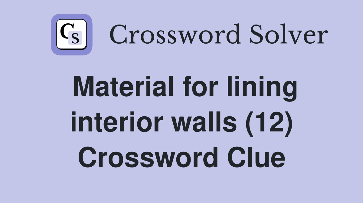 Material for lining interior walls (12) Crossword Clue